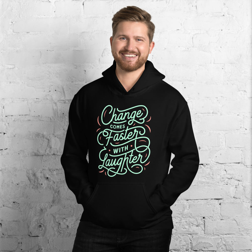 Change Comes Faster With Laughter Hoodie (SPECIAL)