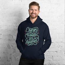 Load image into Gallery viewer, Change Comes Faster With Laughter Hoodie (SPECIAL)
