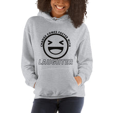 Load image into Gallery viewer, Change Comes Faster With Laughter Hoodie (BLACK LOGO)
